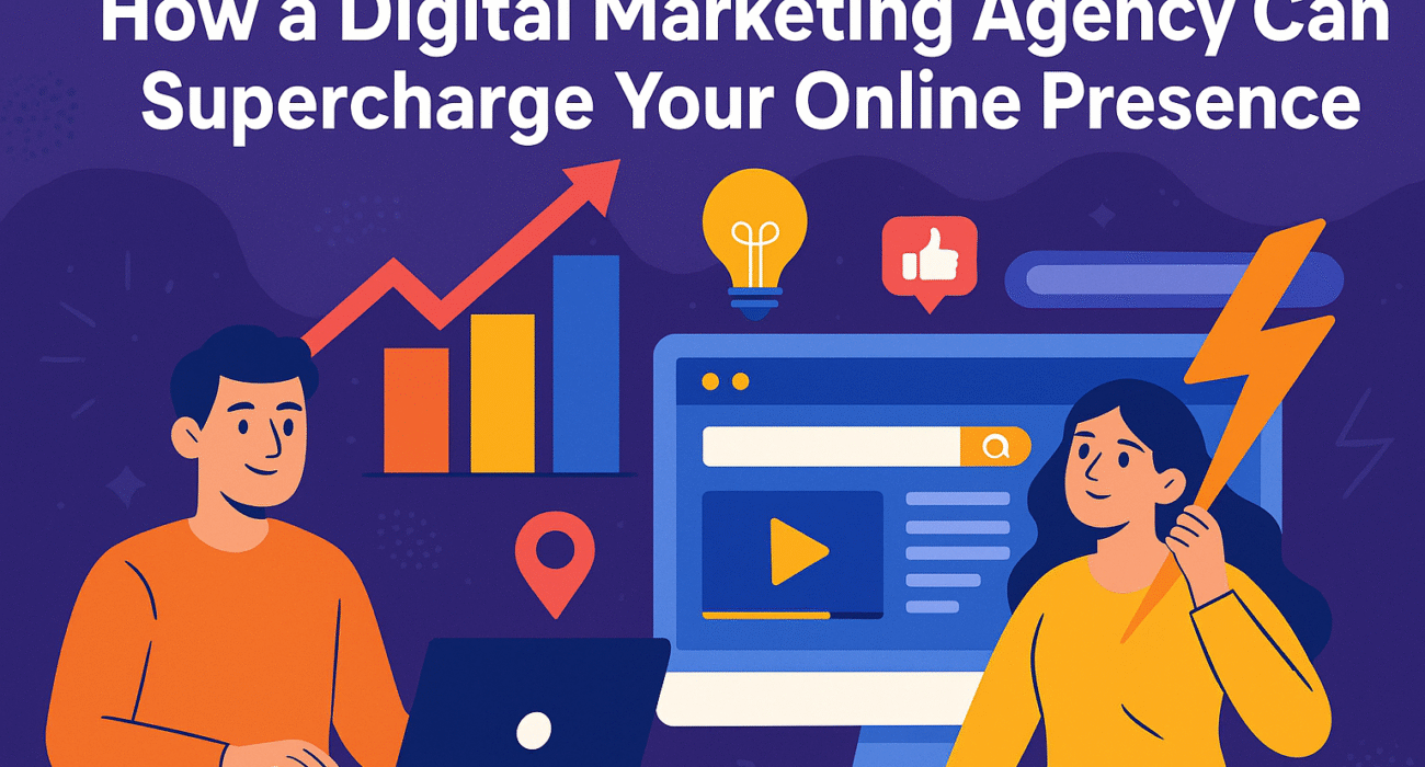 How a Digital Marketing Agency Can Supercharge Your Online Presence