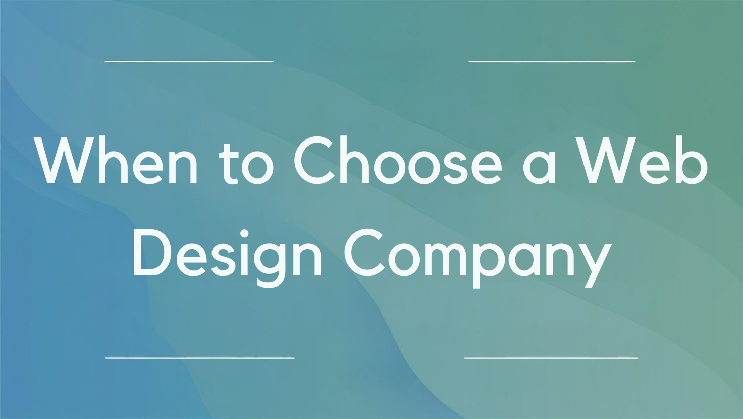 When to Choose a Web Design Company